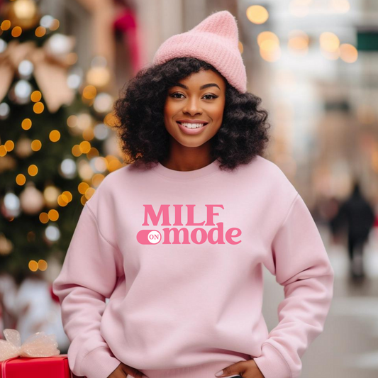 Milf Mode On Sweatshirt