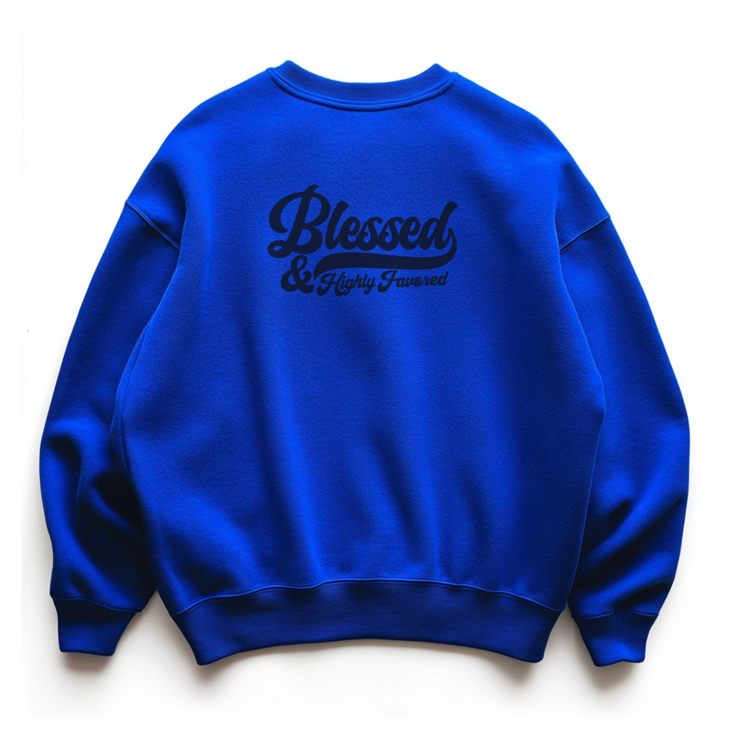 Blessed and Highly Favored Sweatshirt