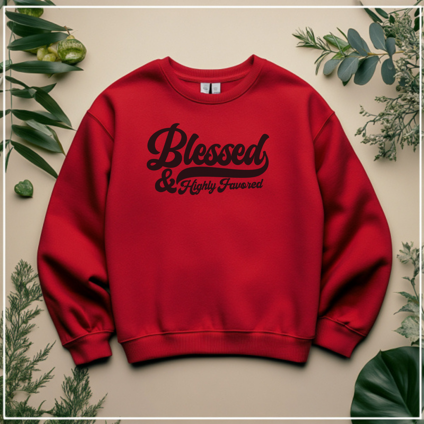 Blessed and Highly Favored Sweatshirt