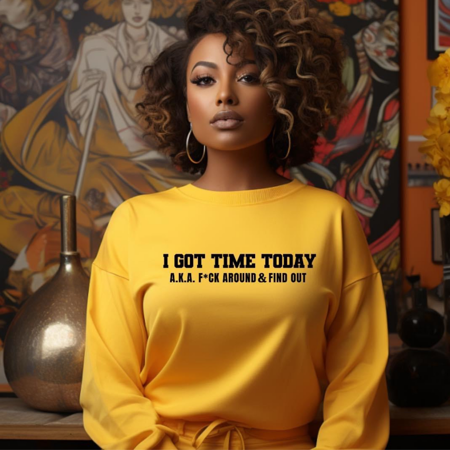 I got time today Sweatshirt