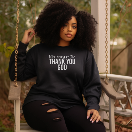 Extra Heavy on the Thank You Sweatshirt