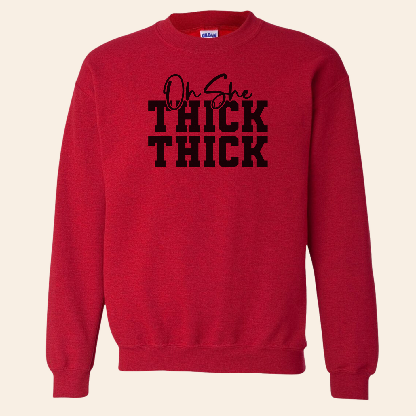 Oh She Thick Thick Sweatshirt